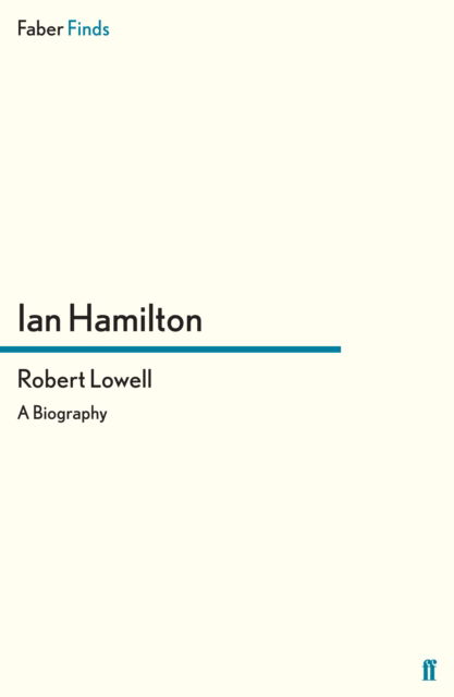Robert Lowell: A Biography - Ian Hamilton - Books - Faber & Faber - 9780571282616 - September 15, 2011