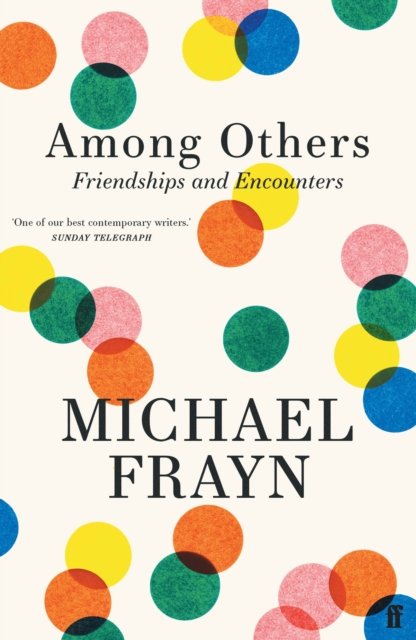 Cover for Michael Frayn · Among Others: Friendships and Encounters (Pocketbok) [Main edition] (2024)