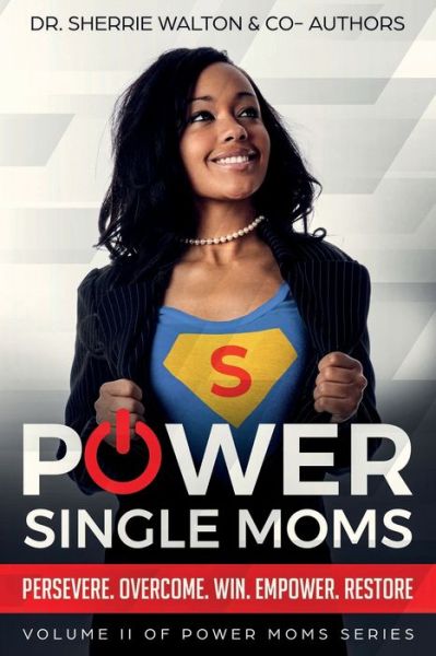 Cover for Dr. Sherrie Walton · POWER Single Moms : Perservere Overcome Win Empower Restore (Paperback Book) (2019)