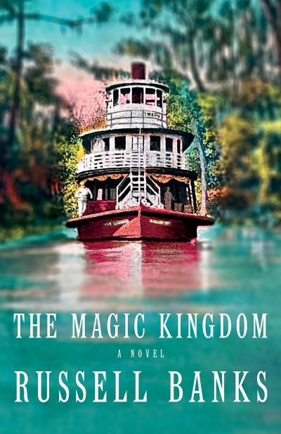 Cover for Russell Banks · The Magic Kingdom (Paperback Book) (2023)