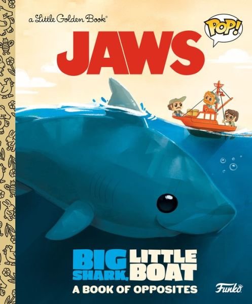 Cover for Geof Smith · JAWS: Big Shark, Little Boat! A Book of Opposites (Funko Pop!) - Little Golden Book (Inbunden Bok) (2023)