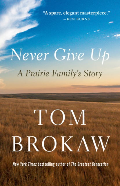 Cover for Tom Brokaw · Never Give Up: A Prairie Family's Story (Paperback Book) (2024)