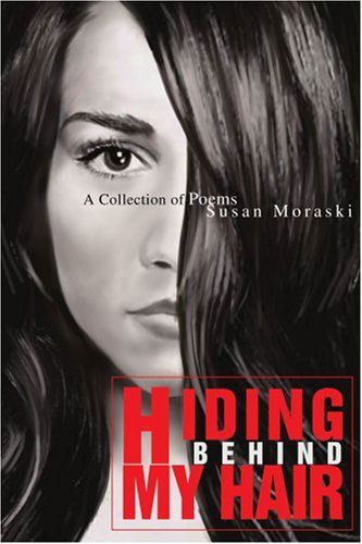 Cover for Susan Moraski · Hiding Behind My Hair: a Collection of Poems (Paperback Book) (2003)