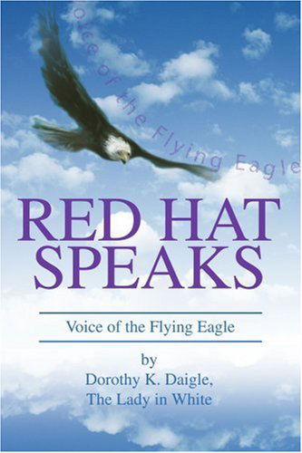 Cover for Dorothy Daigle · Red Hat Speaks: Voice of the Flying Eagle (Paperback Book) (2004)