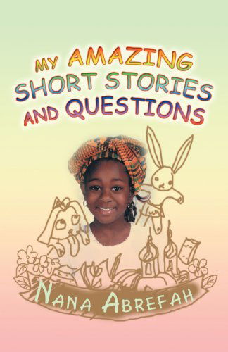 Cover for Nana Abrefah · My Amazing Short Stories and Questions (Paperback Book) (2008)