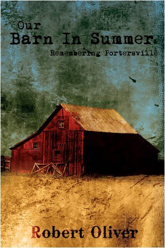 Cover for Robert Oliver · Our Barn in Summer: Remembering Portersville (Taschenbuch) (2008)