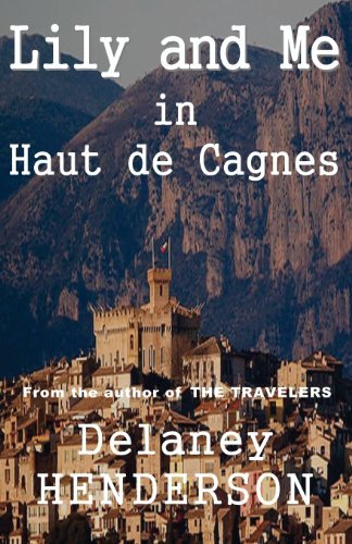 Cover for Delaney Henderson · Lily and Me in Haut De Cagnes (Counerstroke) (Taschenbuch) (2013)