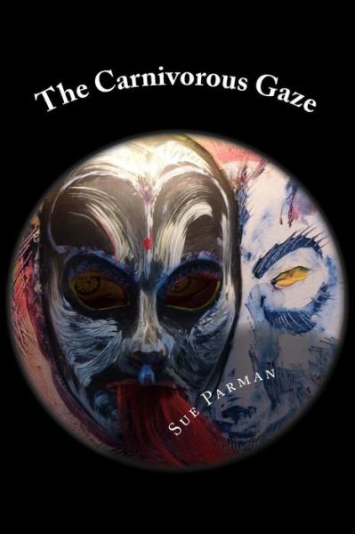 Cover for Sue Parman · The Carnivorous Gaze (Paperback Book) (2014)