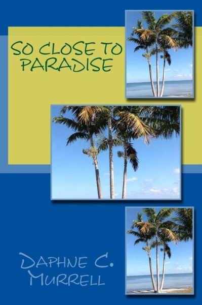Cover for Daphne C Murrell · So Close to Paradise (Paperback Book) (2016)