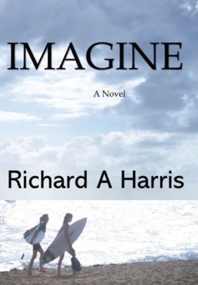 Cover for Richard Harris · Imagine a Novel (Hardcover bog) (2021)