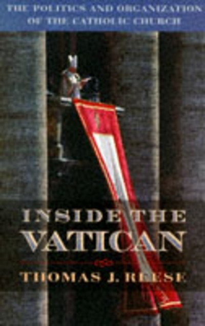 Cover for Reese, Thomas J., S.J. · Inside the Vatican: The Politics and Organization of the Catholic Church (Paperback Bog) (1998)
