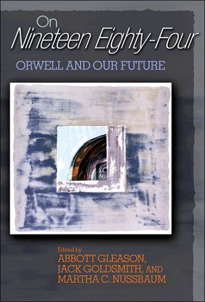 Cover for Abbott Gleason, Jack Goldsmith, Martha C. Nussbaum · On Nineteen Eighty-Four: Orwell and Our Future (Paperback Book) (2005)