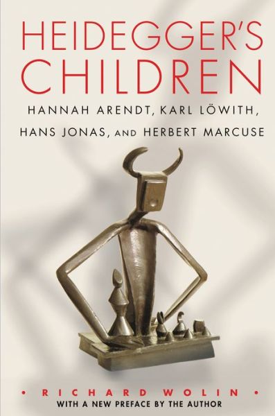 Cover for Richard Wolin · Heidegger's Children: Hannah Arendt, Karl Lowith, Hans Jonas, and Herbert Marcuse (Paperback Book) (2015)