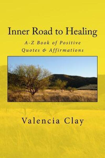 Inner Road to Healing - Valencia Clay - Böcker - V.L.C. House of Self-Help Publishing - 9780692947616 - 1 september 2017