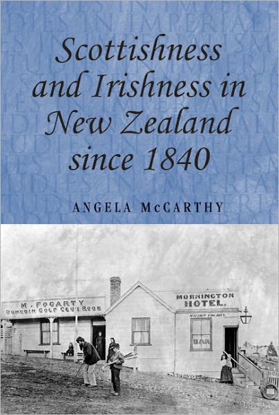 Cover for Angela McCarthy · Scottishness and Irishness in New Zealand Since 1840 - Studies in Imperialism (Hardcover Book) (2010)