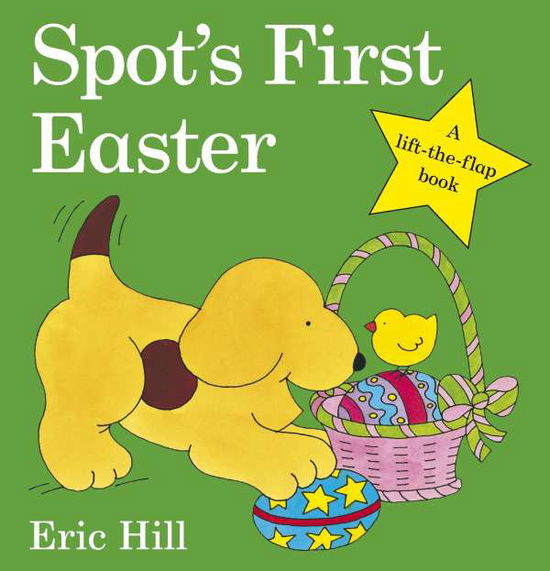 Spot's First Easter Board Book - Spot - Original Lift The Flap - Eric Hill - Kirjat - Penguin Random House Children's UK - 9780723263616 - perjantai 2. tammikuuta 2009