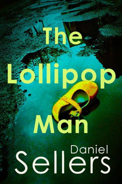 Cover for Daniel Sellers · The Lollipop Man (Hardcover Book) (2025)