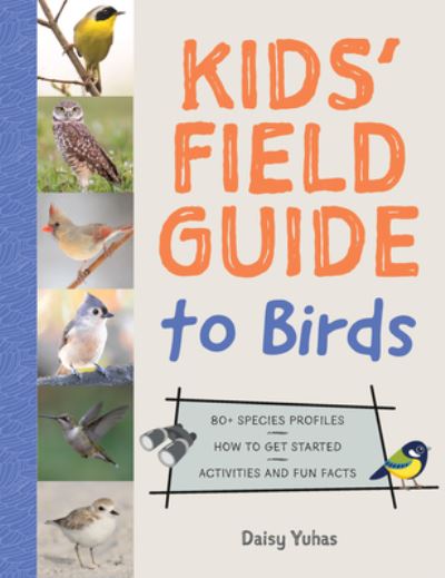 Cover for Daisy Yuhas · Kids' Field Guide to Birds (Book) (2024)