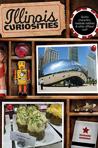 Cover for Richard Moreno · Illinois Curiosities: Quirky Characters, Roadside Oddities &amp; Other Offbeat Stuff - Curiosities Series (Paperback Book) [First edition] (2011)