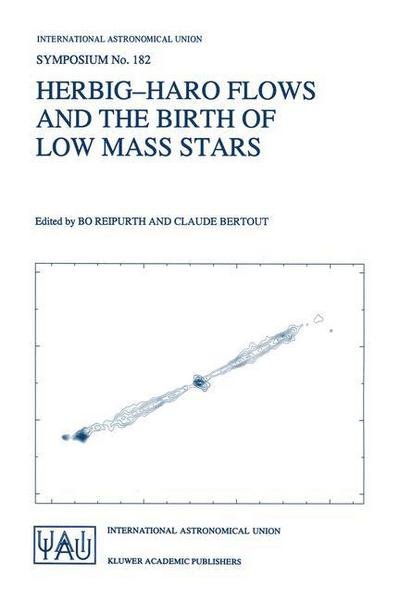 Bo Reipurth · Herbig-Haro Flows and the Birth of Low Mass Stars: Proceedings of the 182nd Symposium of the International Astronomical Union, Held in Chamonix, France, 20-26 January 1997 - International Astronomical Union Symposia (Paperback Bog) [Softcover reprint of the original 1st ed. 1997 edition] (1997)