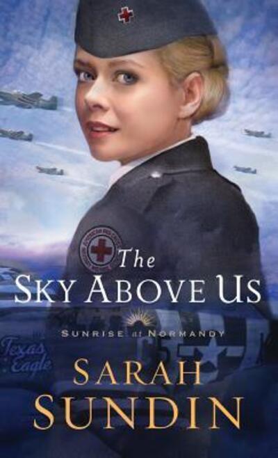 Cover for Sarah Sundin · The Sky Above Us (Hardcover Book) (2019)