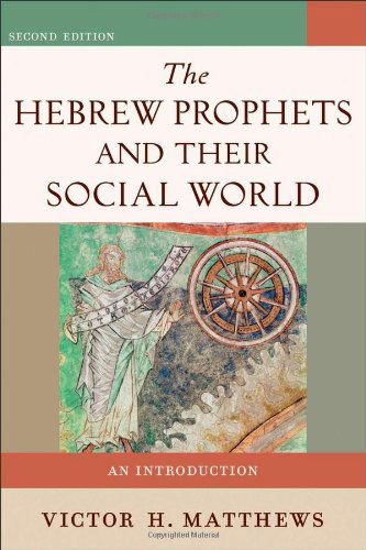 Cover for Victor H. Matthews · The Hebrew Prophets and Their Social World – An Introduction (Paperback Book) [2nd edition] (2012)