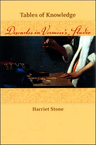 Cover for Harriet Stone · Tables of Knowledge: Descartes in Vermeer's Studio (Hardcover Book) (2006)