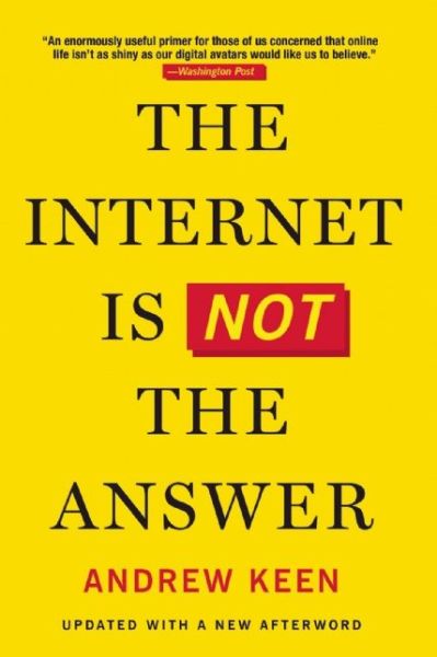 The Internet Is Not the Answer - Andrew Keen - Książki - Grove Press - 9780802124616 - 12 stycznia 2016