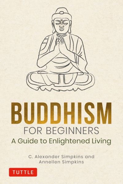 Cover for Simpkins, C. Alexander, PhD · Buddhism for Beginners: A Guide to Enlightened Living (Hardcover Book) (2021)