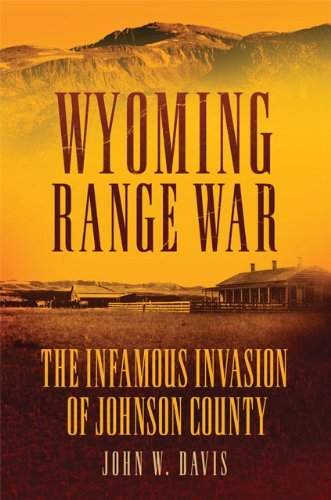 Cover for John W. Davis · Wyoming Range War: The Infamous Invasion of Johnson County (Paperback Book) [Reprint edition] (2012)