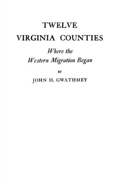 Twelve Virginia Counties - Gwathmey - Bøker - Clearfield - 9780806308616 - 1. juni 2009