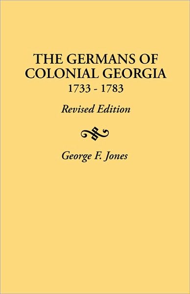 The Germans of Colonial Georgia, 1733-1783 - Gary Jones - Books - Clearfield - 9780806311616 - June 1, 2009