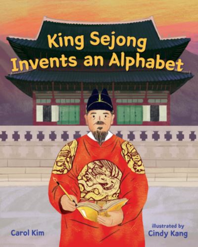 King Sejong Invents an Alphabet - Albert Whitman Co - Carol Kim - Libros - GLOBAL PUBLISHER SERVICES - 9780807541616 - 1 de octubre de 2021