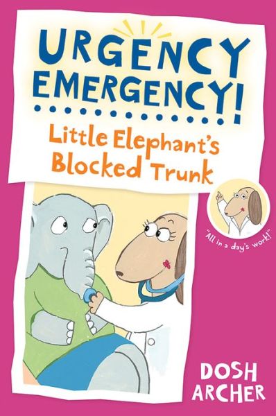 Cover for Dosh Archer · Urgency Emergency! Little Elephant's Blocked Trunk (Paperback Book) (2015)