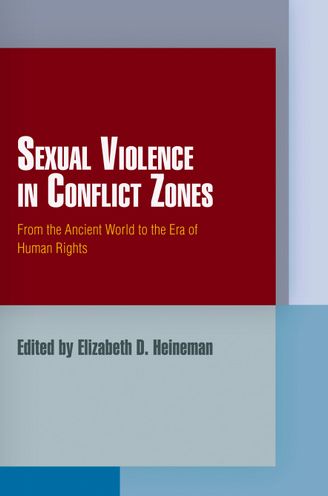 Cover for Sexual Violence in Conflict Zones: From the Ancient World to the Era of Human Rights - Pennsylvania Studies in Human Rights (Paperback Book) (2013)