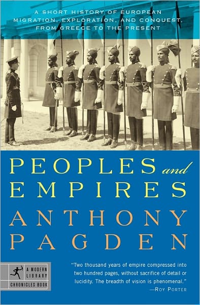 Cover for Anthony Pagden · Peoples and Empires: A Short History of European Migration, Exploration, and Conquest, from Greece to the Present - Modern Library Chronicles (Paperback Book) (2003)