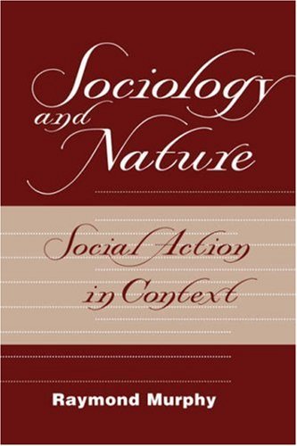 Cover for Raymond Murphy · Sociology And Nature: Social Action In Context (Paperback Bog) (1998)