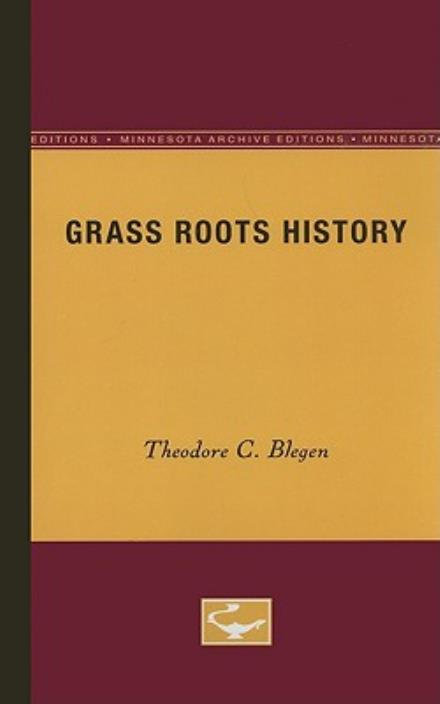 Cover for Theodore C. Blegen · Grass Roots History (Paperback Book) [Minnesota Archive Editions edition] (1947)