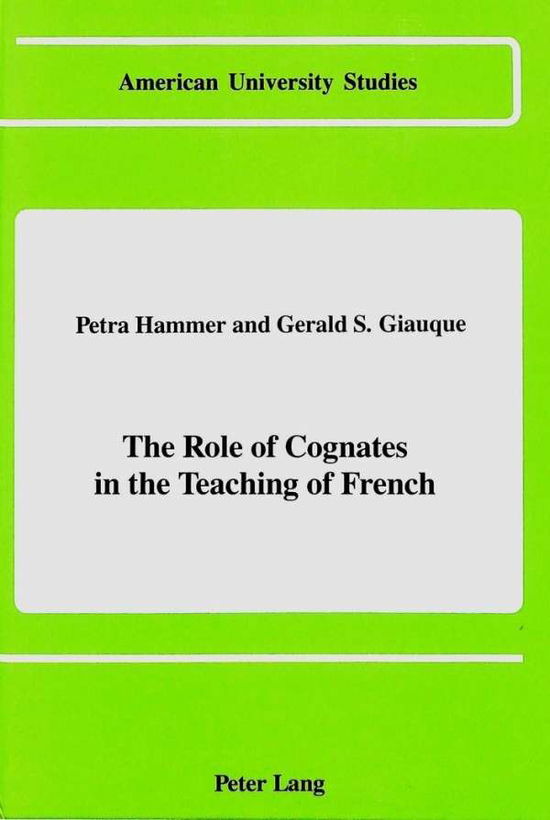 Cover for Petra Hammer · The Role of Cognates in the Teaching of French - American University Studies, Series 2: Romance, Languages &amp; Literature (Hardcover Book) (1988)