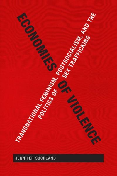 Cover for Jennifer Suchland · Economies of Violence: Transnational Feminism, Postsocialism, and the Politics of Sex Trafficking (Paperback Book) (2015)