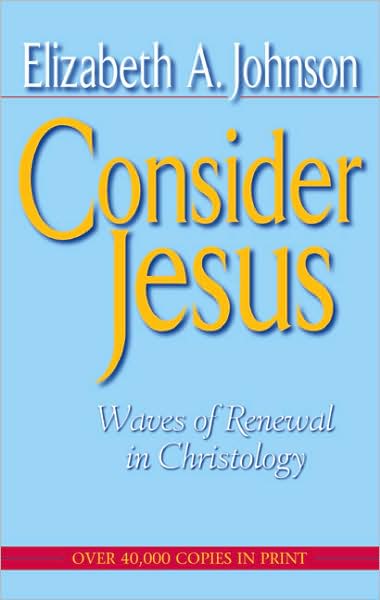 Cover for Elizabeth A. Johnson · Consider Jesus: Waves of Renewal in Christology (Taschenbuch) [New edition] (1992)