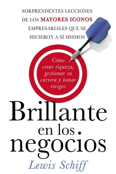 Cover for Lewis Schiff · Brillante en los negocios: How to Build Wealth, Manage Your Career and Take Risks (Paperback Book) (2015)