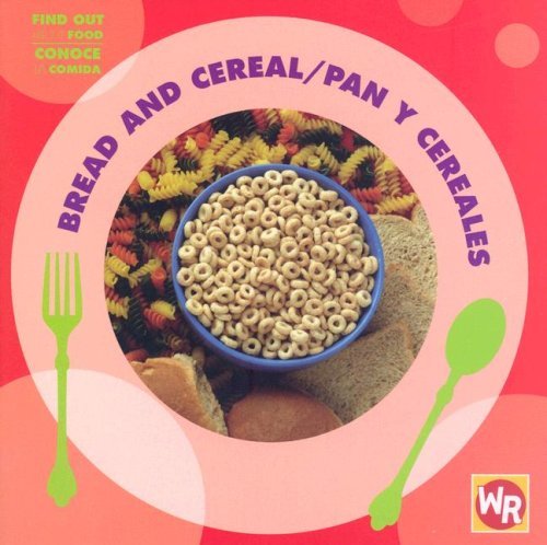 Bread and Cereal/ Pan Y Cereales (Find out About Food/ Conoce La Comida) (Spanish Edition) - Tea Benduhn - Books - Weekly Reader Early Learning - 9780836884616 - July 22, 2007