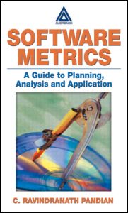 Software Metrics: A Guide to Planning, Analysis, and Application - C. Ravindranath Pandian - Livros - Taylor & Francis Ltd - 9780849316616 - 26 de setembro de 2003
