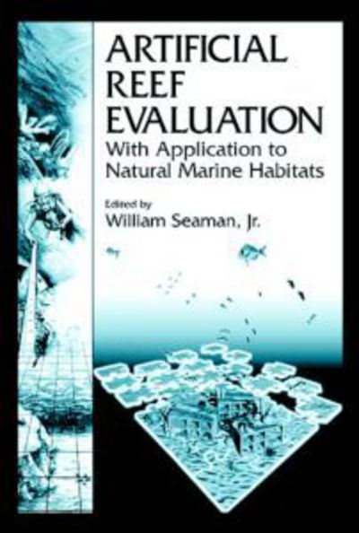 Cover for Seaman, William, Jr. · Artificial Reef Evaluation: With Application to Natural Marine Habitats (Hardcover Book) (2000)