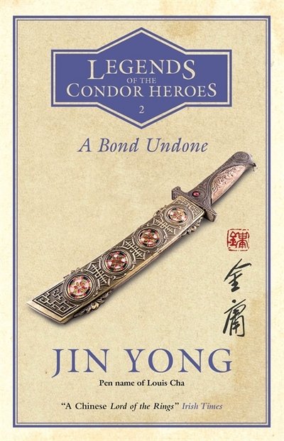A Bond Undone: Legends of the Condor Heroes Vol. 2 - Legends of the Condor Heroes - Jin Yong - Bücher - Quercus Publishing - 9780857054616 - 24. Januar 2019