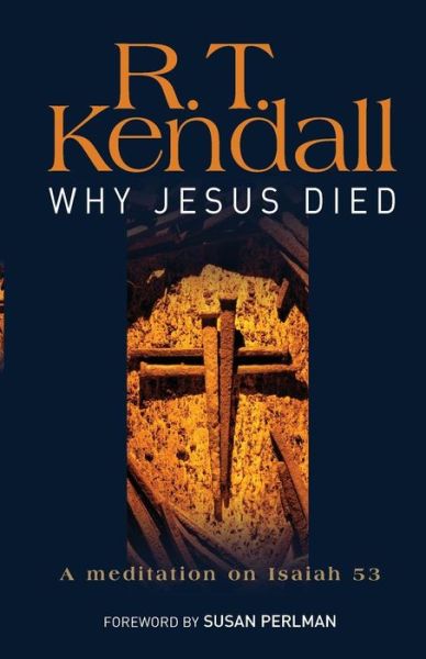 Cover for R.T. Kendall · Why Jesus Died: A meditation on Isaiah 53 (Paperback Book) [New edition] (2011)