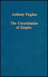 The Uncertainties of Empire: Essays in Iberian and Ibero-American Intellectual History - Variorum Collected Studies - Anthony Pagden - Books - Taylor & Francis Ltd - 9780860784616 - November 24, 1994