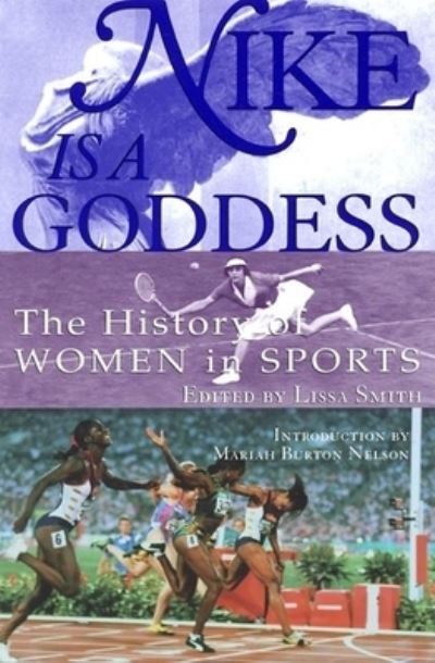 Cover for Lissa Smith · Nike Is a Goddess: The History of Women in Sports (Taschenbuch) (1999)