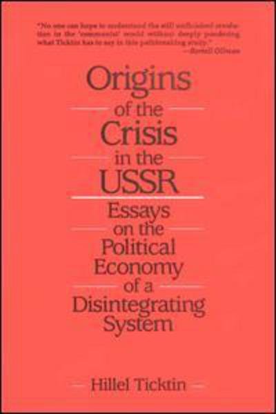 Cover for Hillel Ticktin · Origins of the Crisis in the U.S.S.R.: Essays on the Political Economy of a Disintegrating System (Hardcover Book) (1992)